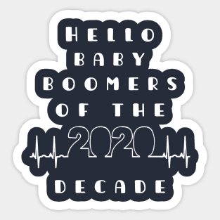 cool funny Hello baby boomers of the 2020 decade T-Shirt Sticker